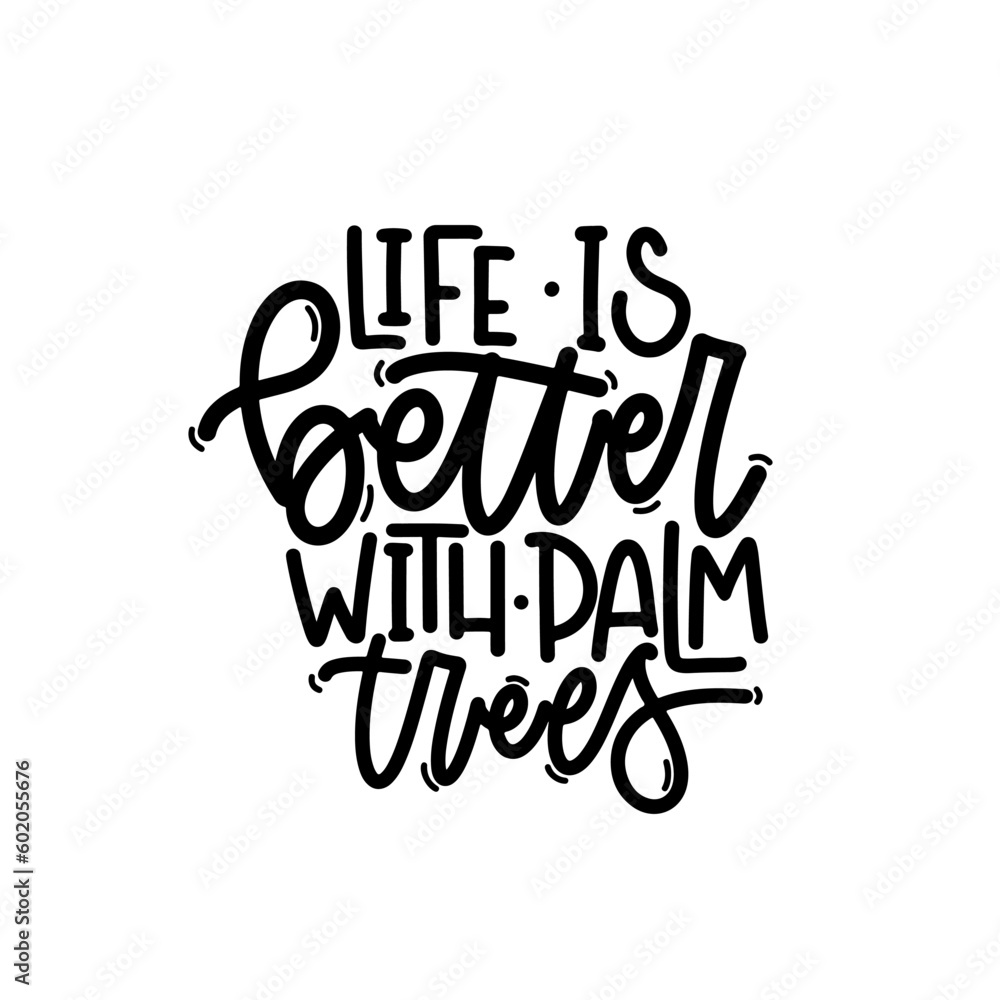 Fototapeta premium Vector handdrawn illustration. Lettering phrases Life is better with palm trees. Idea for poster, postcard. Inspirational quote. 