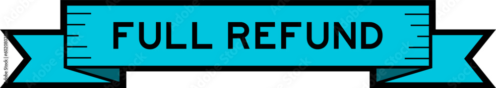 Ribbon label banner with word full refund in blue color on white background Ribbon label banner with word full refund in blue color on white background