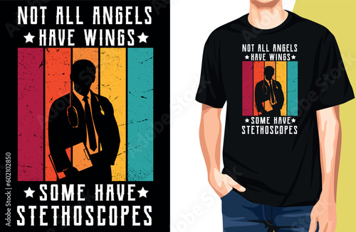 Doctors Day retro,vintage T-shirt design with text : Not All Angels Have Wings Some Have Stethoscopes