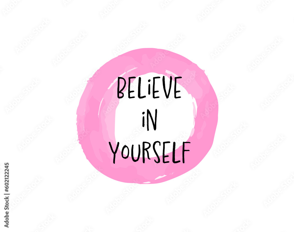 believe in yourself motivation quotes with flowers arrangement, motivational quote lettering, stickers for diary, notebook, planner, cup print, t-shirt, bag design believe in yourself motivation quotes with flowers arrangement, motivational quote lettering, stickers for diary, notebook, planner, cup print, t-shirt, bag design