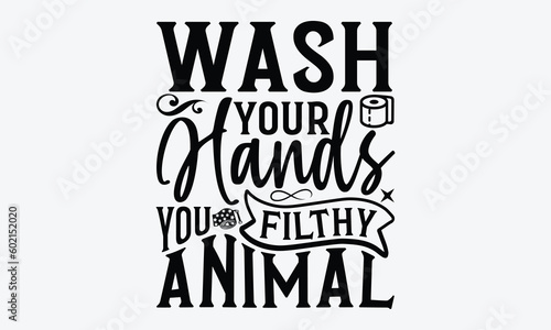 Wash Your Hands You Filthy Animal - Bathroom svg typography t-shirt design Hand-drawn lettering phrase, SVG t-shirt design, Calligraphy t-shirt design,  White background, Handwritten vector, eps 10.