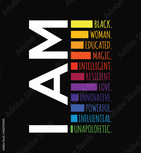 Black history T-shirt design that says 'I am a black woman, educated, magical, intelligent...'