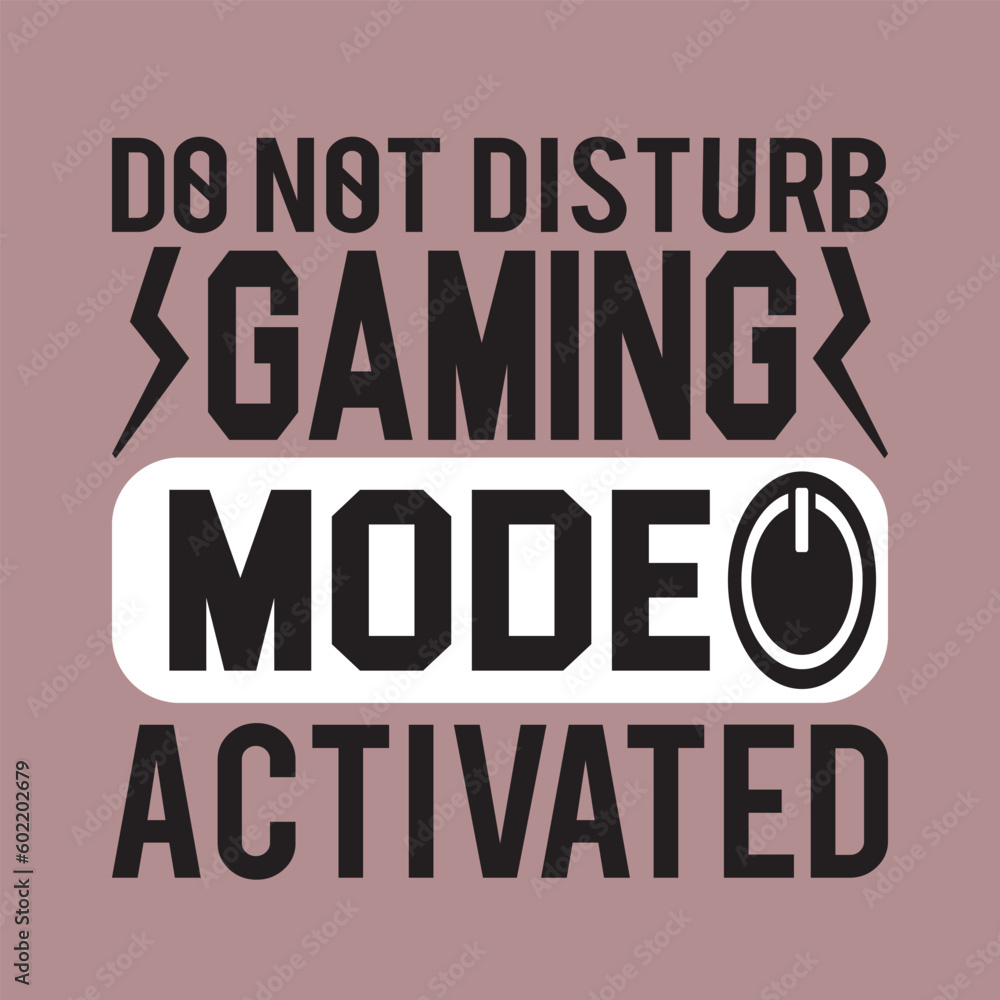 Do not disturb gaming mode activated - typography gaming t shirt design