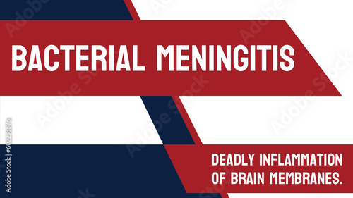 Bacterial Meningitis - Inflammation of the brain and spinal cord due to bacterial infection.