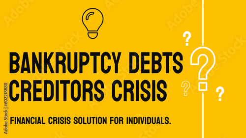 Bankruptcy Debts Creditors Crisis - Financial crisis resulting in bankruptcy.
