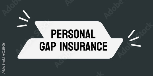 Personal GAP Insurance: Insurance covering the difference between the value of a car and the amount owed on a loan or lease.
