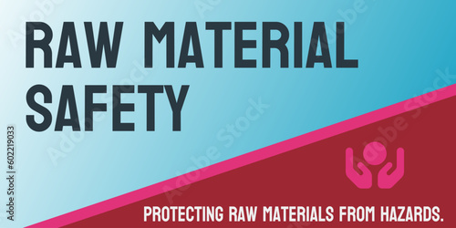 Raw Material Safety: ensuring the safety of raw materials in industries.