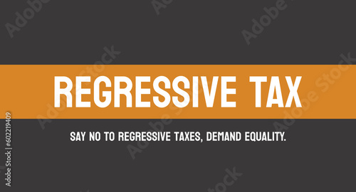 Regressive Tax - tax rate decreases as income increases