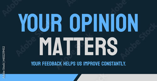 Your Opinion Matters - asking for feedback or survey participation.