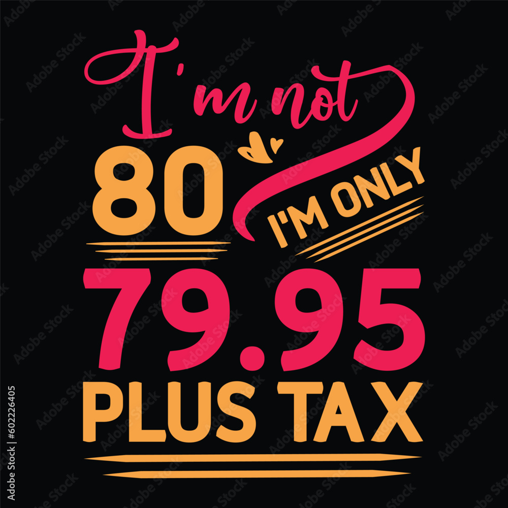 Fototapeta premium I'm not Birthday Plus tax t shirt