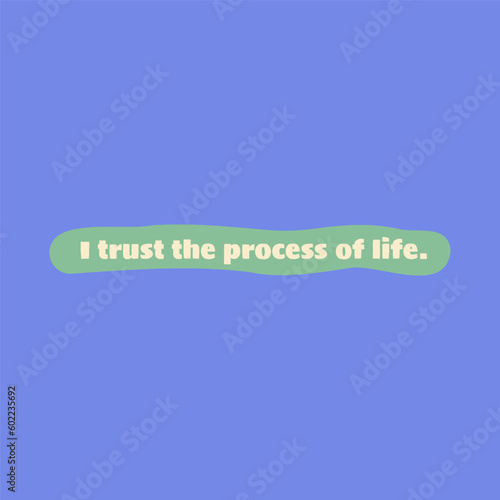 I trust the process of life. Positive inspirational quote. Affirmation on a pastel green background. Lettering wall art.