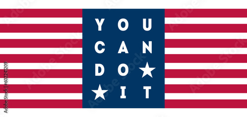 You Can Do It - modern Print for t-shirt with motivational or inspirational slogan. Vector illustration with american flag colors and symbols.