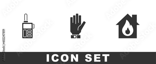 Set Walkie talkie, Firefighter gloves and in burning house icon. Vector
