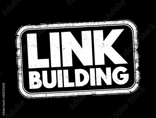 Link building - practice of building one-way hyperlinks to a website with the goal of improving search engine visibility, text concept stamp