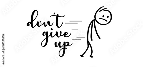 Slogan don't give up, low battery or no energy. Sadly stickman or stick figures man walk slowly and sadly to his work or school. Motivation, great things take time, never stop. Walking, no energetic.