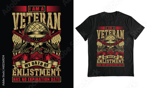 I Am A Veteran My Oath of Enlistment Has No Expiration Date, Veteran t-shirt design, Military t-shirt design, USA military Day.
