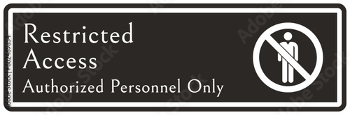 Restricted access sign and labels authorized personnel only
