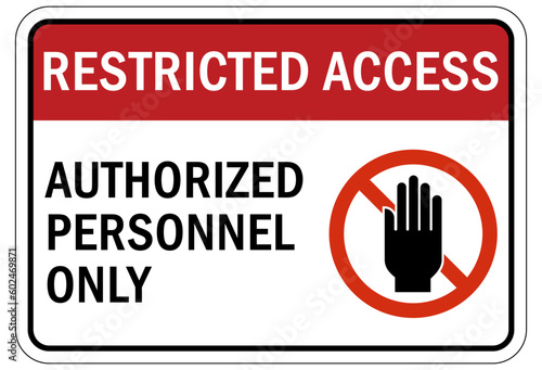 Restricted access sign and labels authorized personnel only