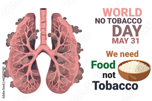 Lungs with smoke with bold text and food rice illustration isolated on white. to celebrate world no tobacco day we need food not tobacco on may 31