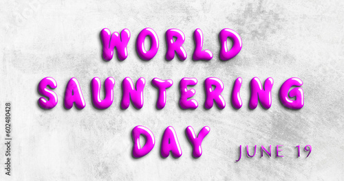 Happy World Sauntering Day, June 19. Calendar of May Water Text Effect, design