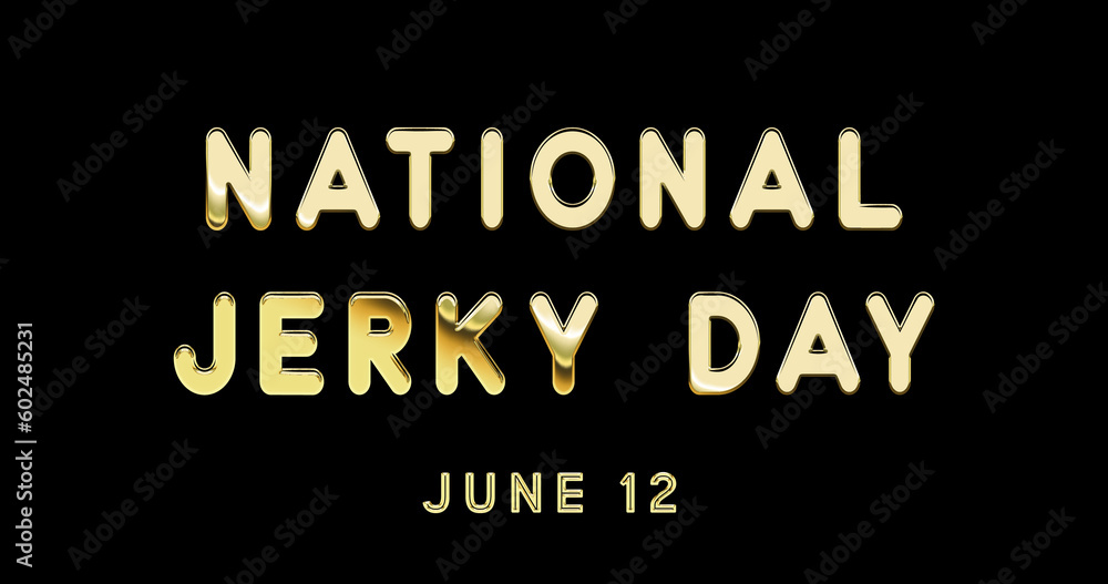 Happy National Jerky Day, June 12. Calendar of June Gold Text Effect, design