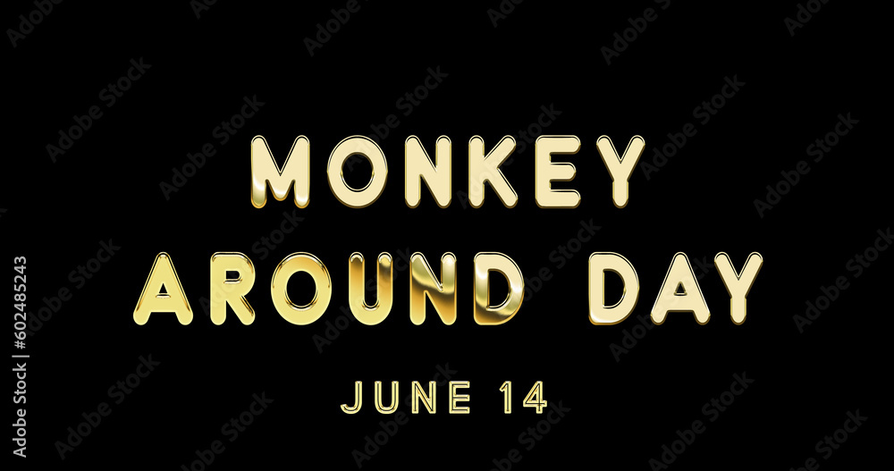 Happy Monkey Around Day, June 14. Calendar of June Gold Text Effect, design Happy Monkey Around Day, June 14. Calendar of June Gold Text Effect, design