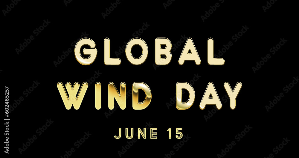 Happy Global Wind Day, June 15. Calendar of June Gold Text Effect, design Happy Global Wind Day, June 15. Calendar of June Gold Text Effect, design