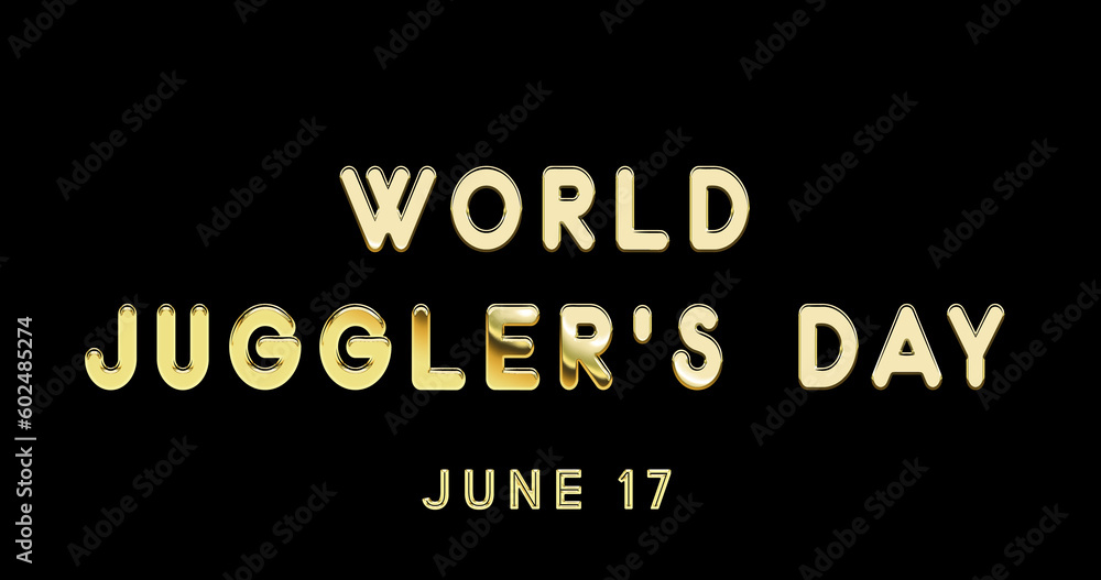 Happy World Juggler’s Day, June 17. Calendar of June Gold Text Effect, design Happy World Juggler’s Day, June 17. Calendar of June Gold Text Effect, design