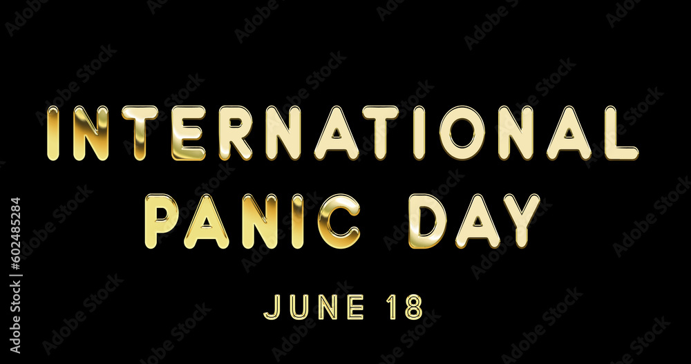 Happy International Panic Day, June 18. Calendar of June Gold Text Effect, design