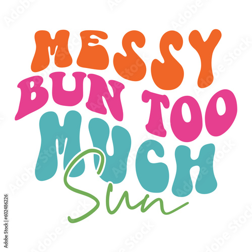 Messy Bun Too Much Sun