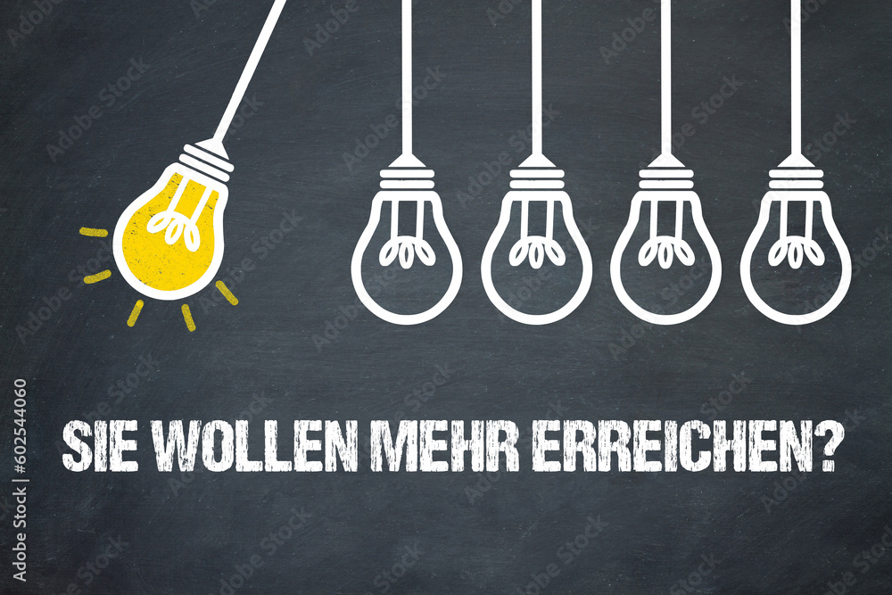 Fototapeta premium Sie wollen mehr erreichen? 