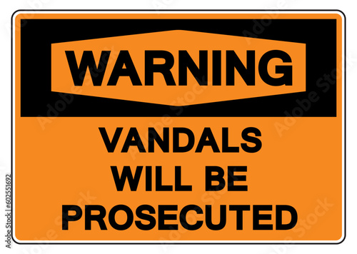 Warning Vandals Will Be Prosecuted Symbol Sign, Vector Illustration, Isolate On White Background Label. EPS10