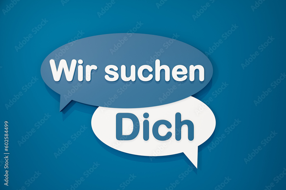 Wir suchen Dich (we're looking for you) - cartoon speech bubble. Text in white and blue against a blue background. Motivation, saying, information and good news concepts. 3D illustration