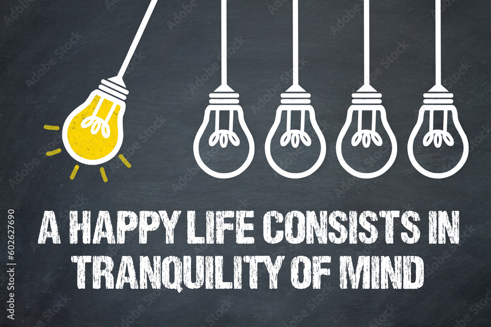 Naklejka premium A happy life consists in tranquility of mind 