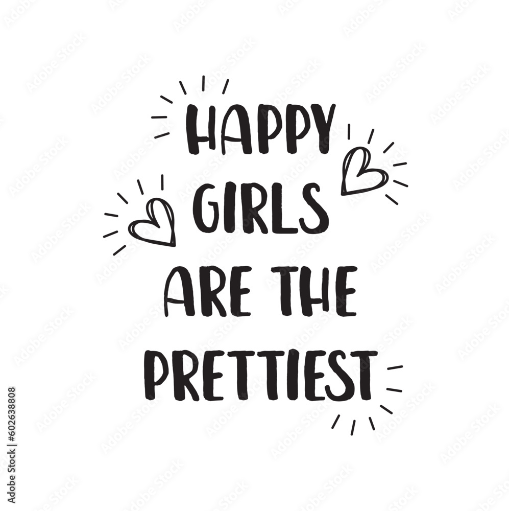 Conceptual handwritten phrase Happy girls are the prettiest.