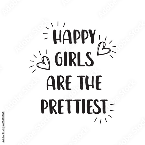 Conceptual handwritten phrase Happy girls are the prettiest.