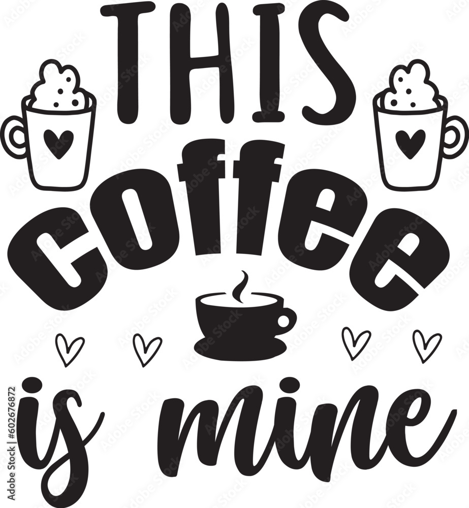 this coffee is mine svg this coffee is mine svg