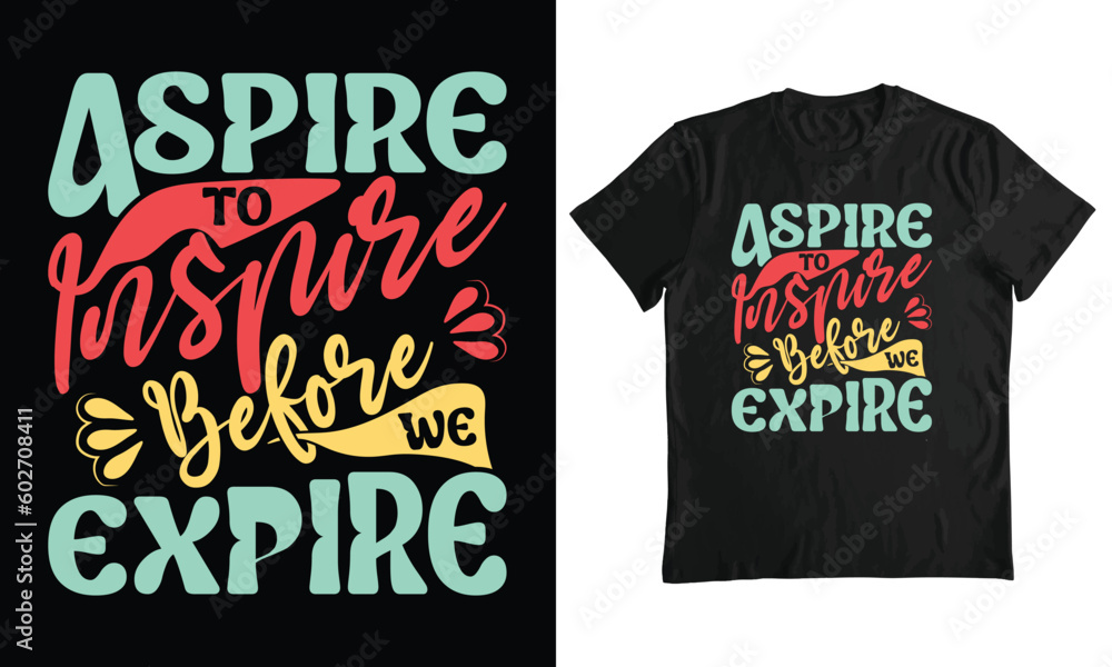 Aspire to inspire before we expire, motivational t-shirt design, inspirational t-shirt design, quotes. Aspire to inspire before we expire, motivational t-shirt design, inspirational t-shirt design, quotes.