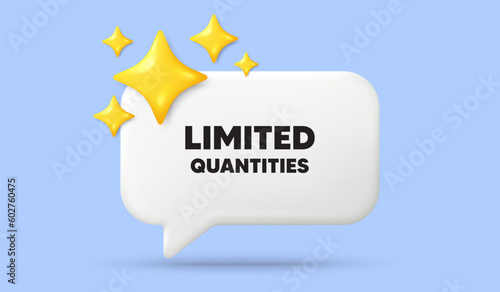 Limited quantities tag. 3d speech bubble banner with stars. Special offer sign. Sale promotion symbol. Limited quantities chat speech message. 3d offer talk box. Vector