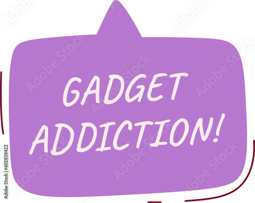 Gadget Addiction Speech Bubble