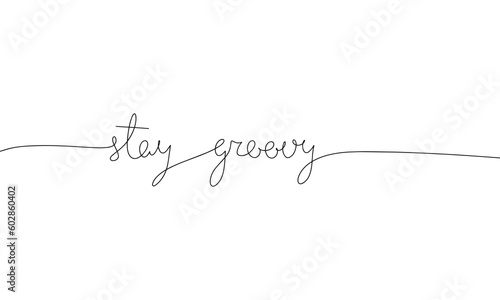 stay groovy word - continuous one line with word. Minimalistic drawing of phrase illustration.