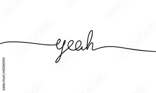 yeah word - continuous one line with word. Minimalistic drawing of phrase illustration.