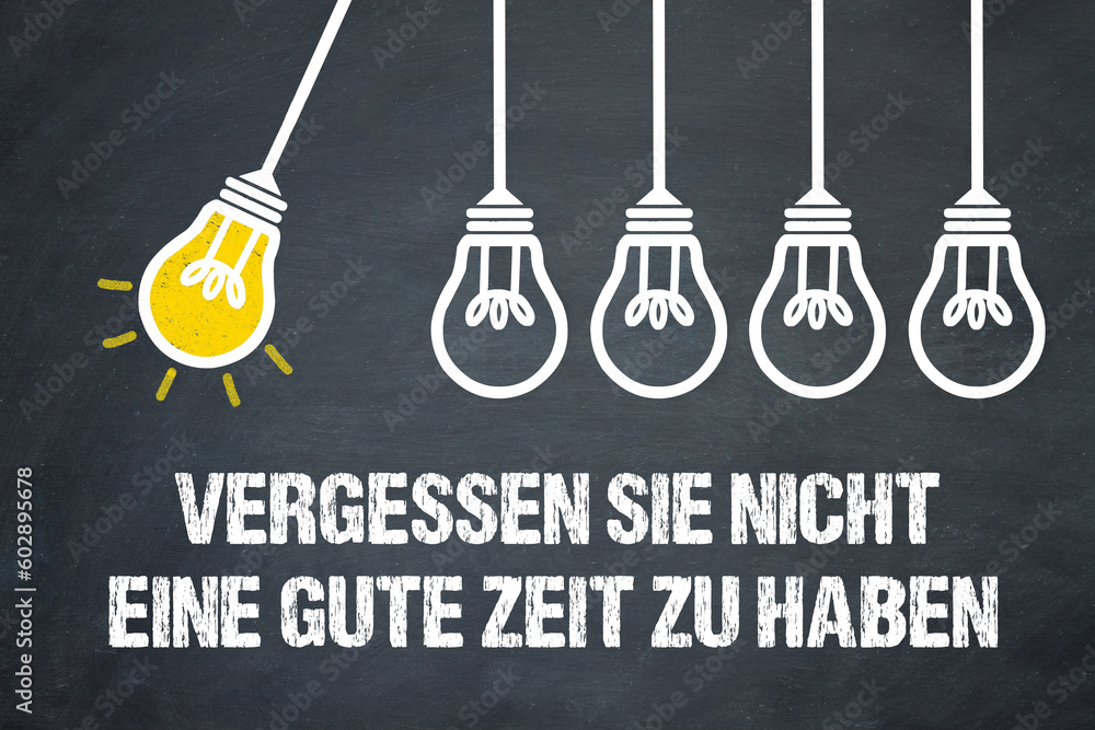 Naklejka premium Vergessen Sie nicht, eine gute Zeit zu haben