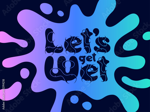 Colorful lettering poster with ink splat and quote text - Let's get Wet