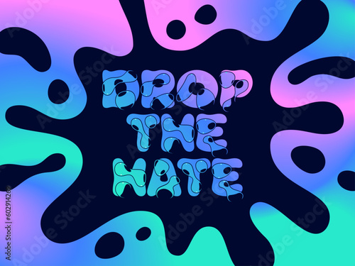 Colorful lettering poster with ink splat and quote text - Drop the Hate