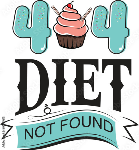 A funny 404 diet not found design with a cupcake in the middle showing love for food. For people who don't care how they look. can be printed as a sticker or on tee shirt.