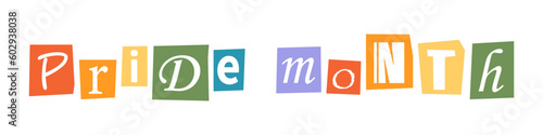 Vector ransom Pride Month phrase in y2k style. LGBT quote Pride month. Letters cutouts from magazine. LGBT community criminal text Pride Month. Retro ransom phrase in rainbow colors.