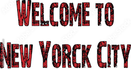 Welcome to New york city text sign illustration on white background