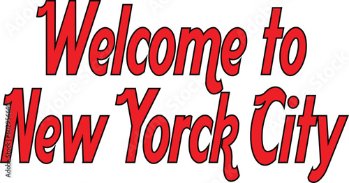 Welcome to New york city text sign illustration on white background