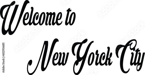 Welcome to New york city text sign illustration on white background